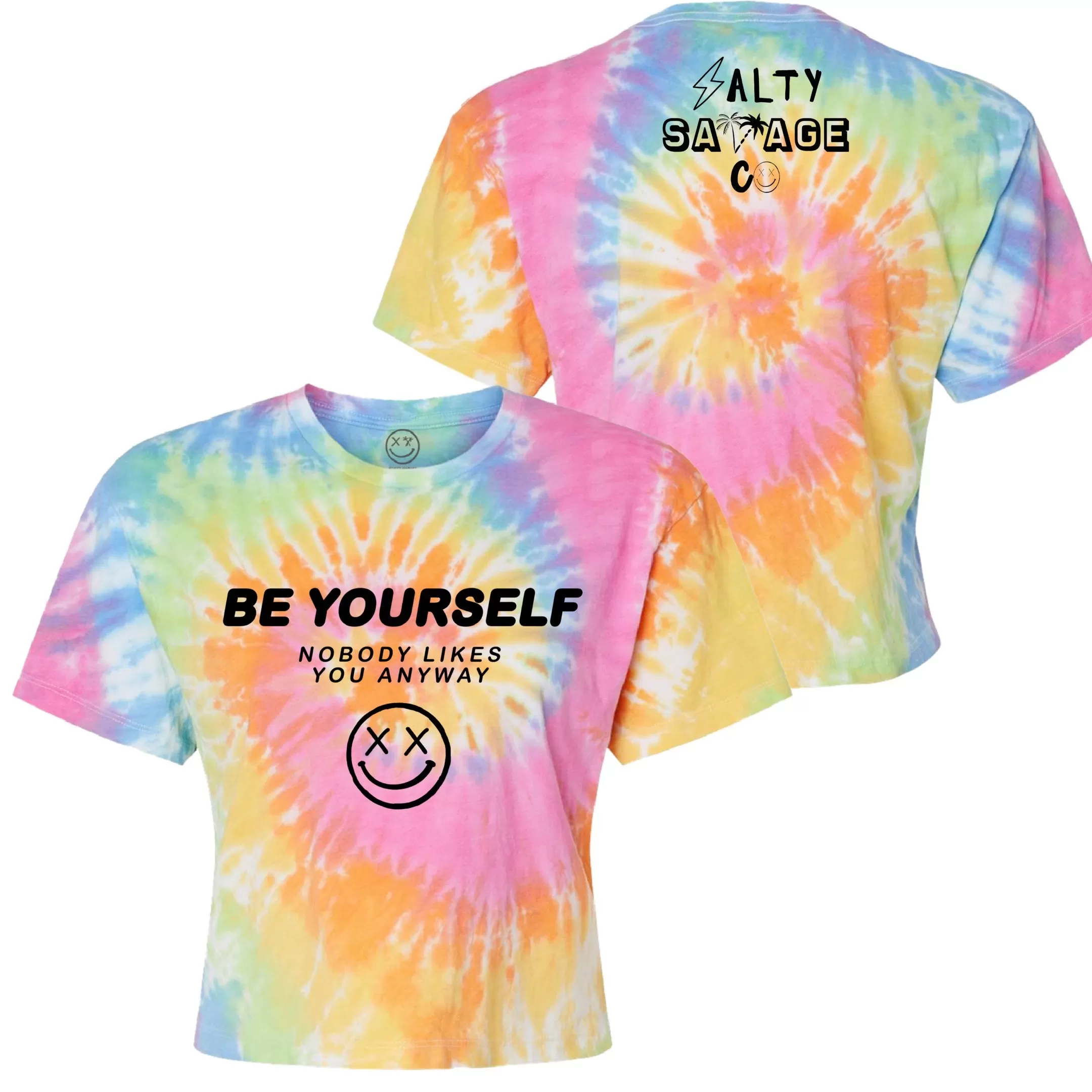 Salty Savage Ladies "Be Yourself, Nobody Likes You Anyway" Spiral Tie Dye Crop Tee